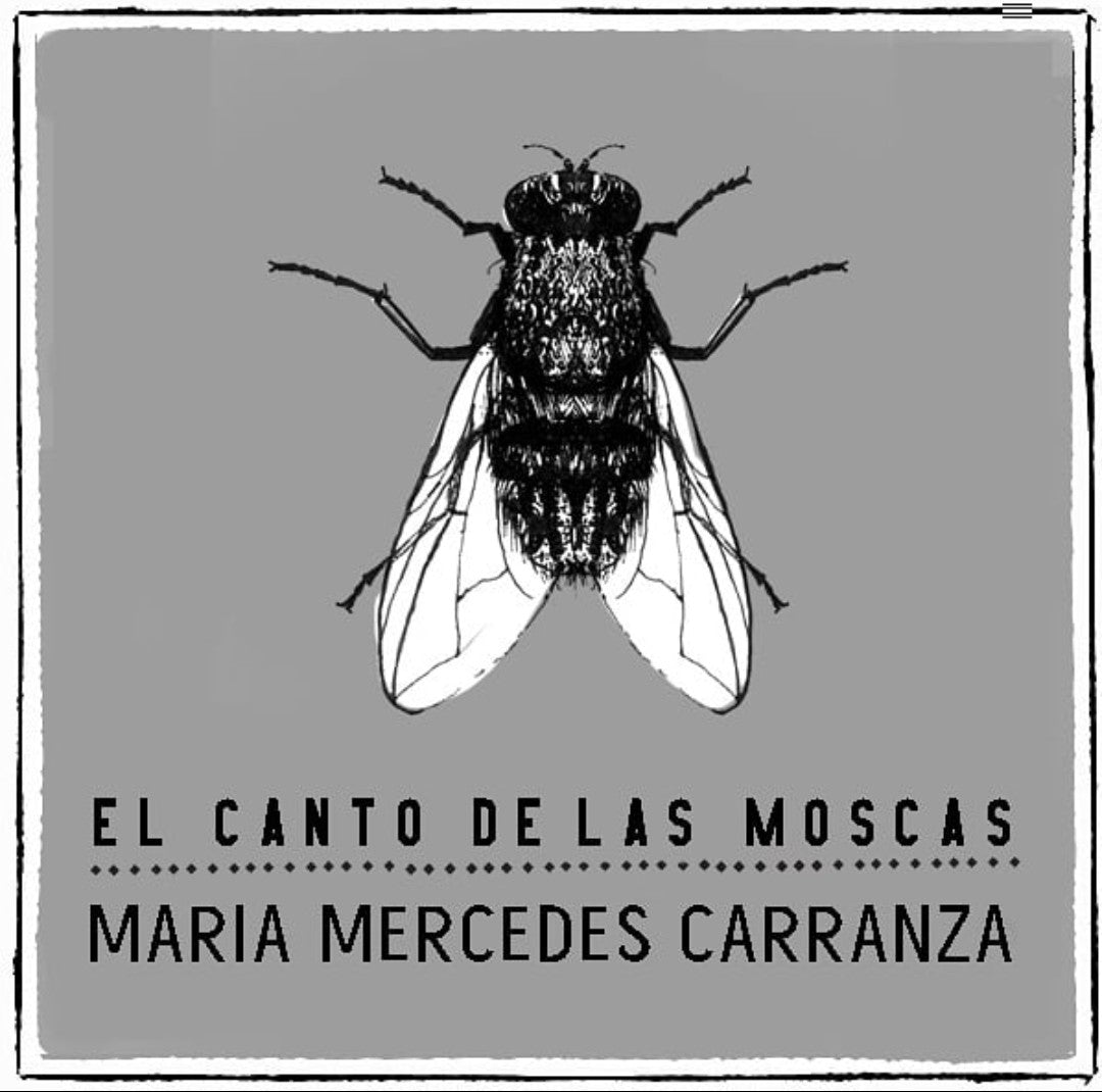 El canto de las moscas - María Mercedes Carranza