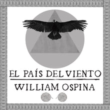 Cargar imagen en el visor de la galería, El país del viento - William Ospina
