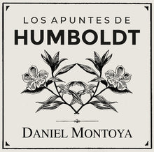 Cargar imagen en el visor de la galería, Los apuntes de Humboldt - Daniel Montoya
