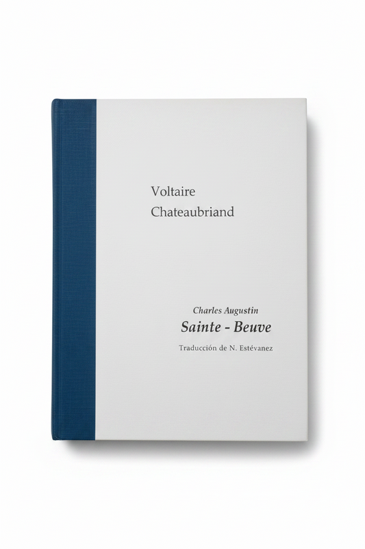 Voltaire y Chateaubriand - Ch. A. Sainte Beuve