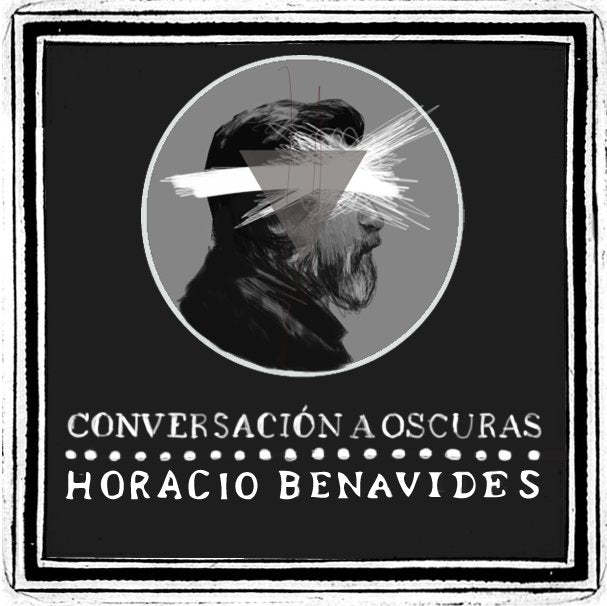 Conversación a oscuras - Horacio Benavides
