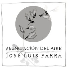 Cargar imagen en el visor de la galería, Anunciación del aire - José Luis Parra
